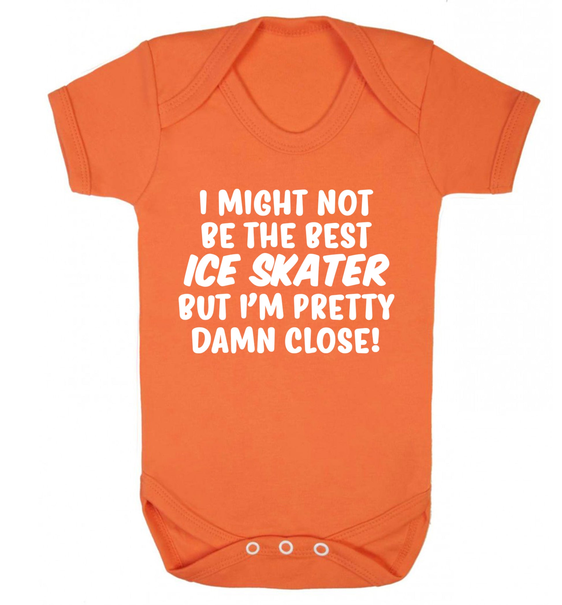I might not be the best ice skater but I'm pretty damn close! Baby Vest orange 18-24 months