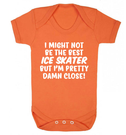 I might not be the best ice skater but I'm pretty damn close! Baby Vest orange 18-24 months