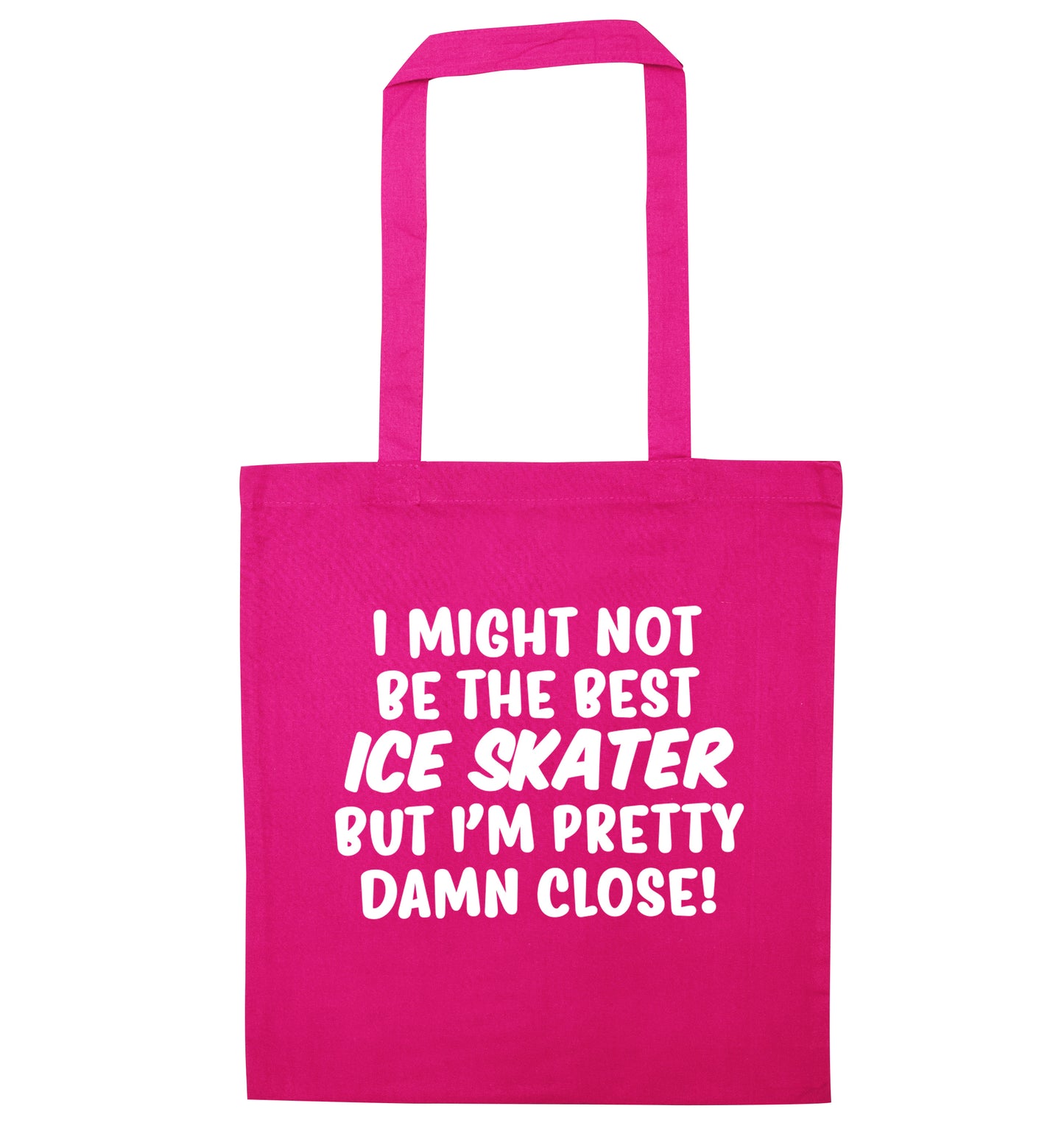 I might not be the best ice skater but I'm pretty damn close! pink tote bag