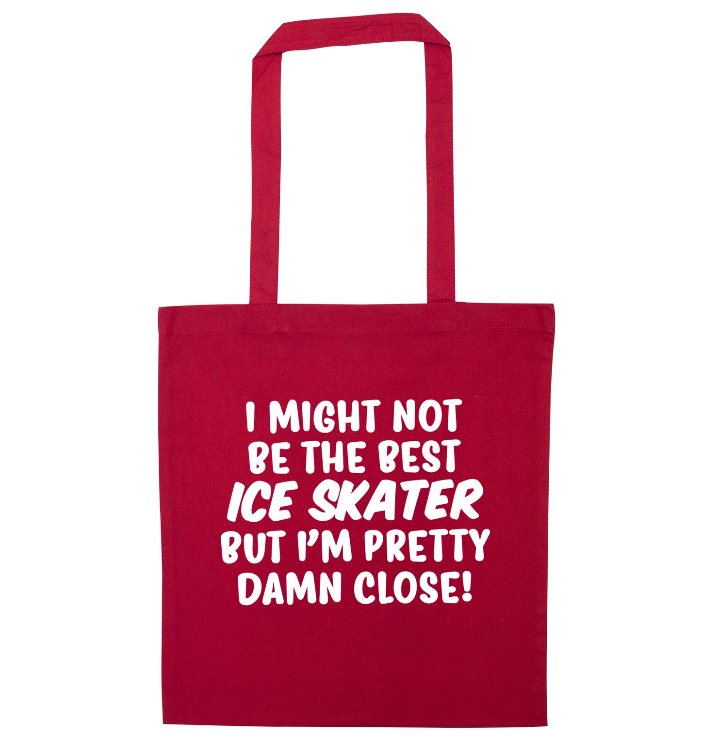 I might not be the best ice skater but I'm pretty damn close! red tote bag