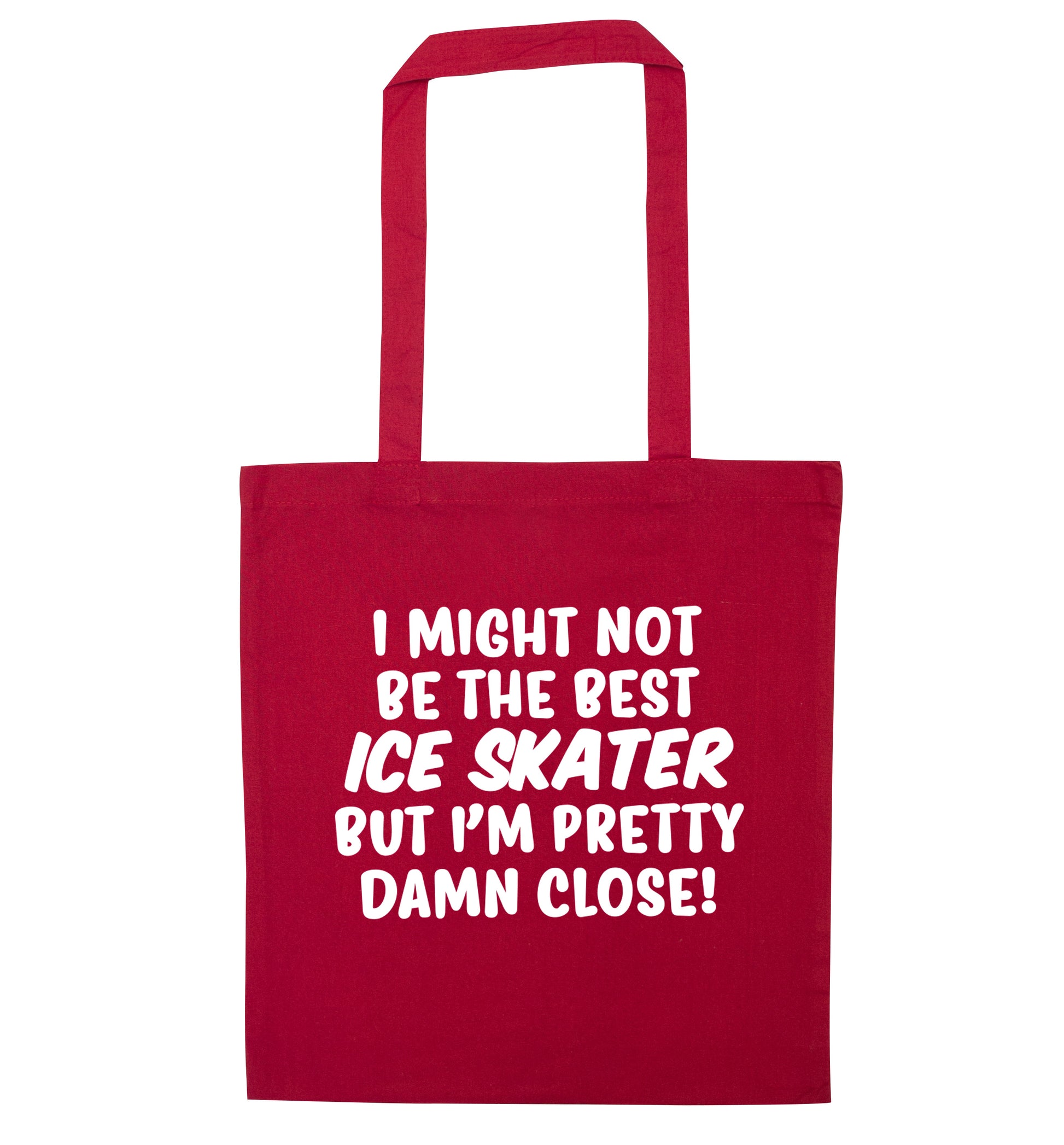 I might not be the best ice skater but I'm pretty damn close! red tote bag