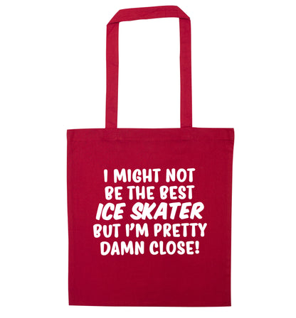 I might not be the best ice skater but I'm pretty damn close! red tote bag