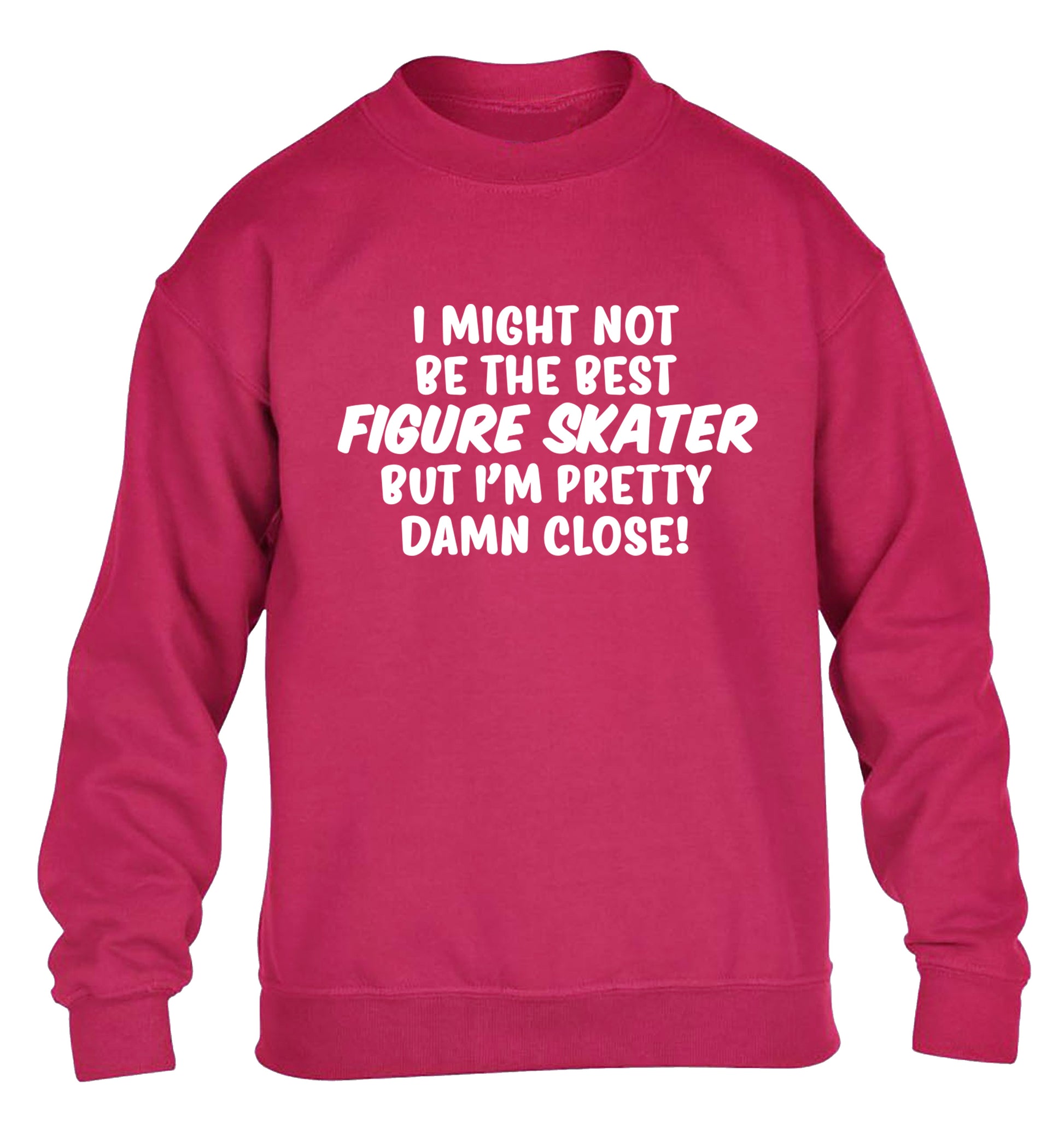 I might not be the best figure skater but I'm pretty damn close! children's pink sweater 12-14 Years