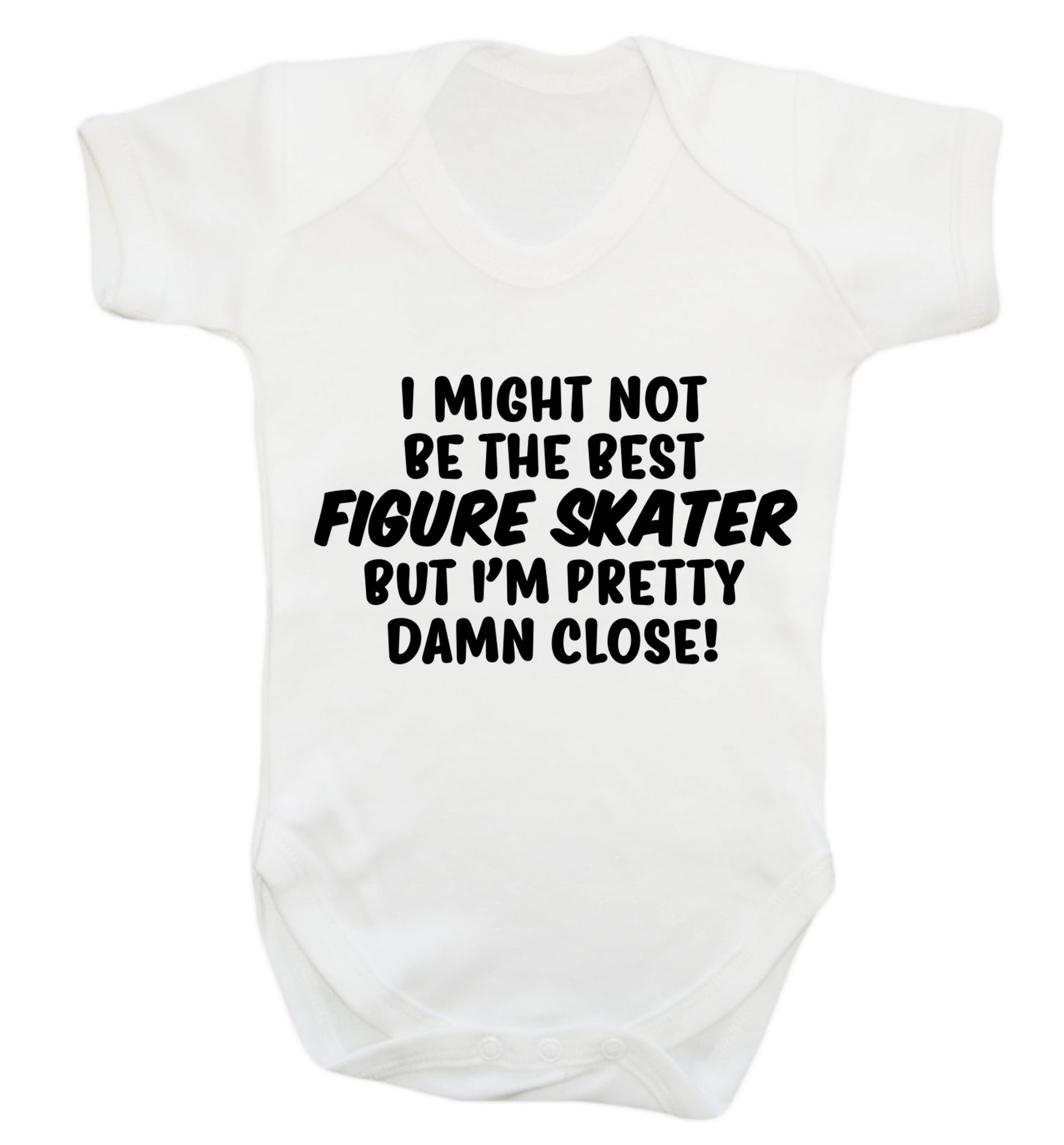 I might not be the best figure skater but I'm pretty damn close! Baby Vest white 18-24 months