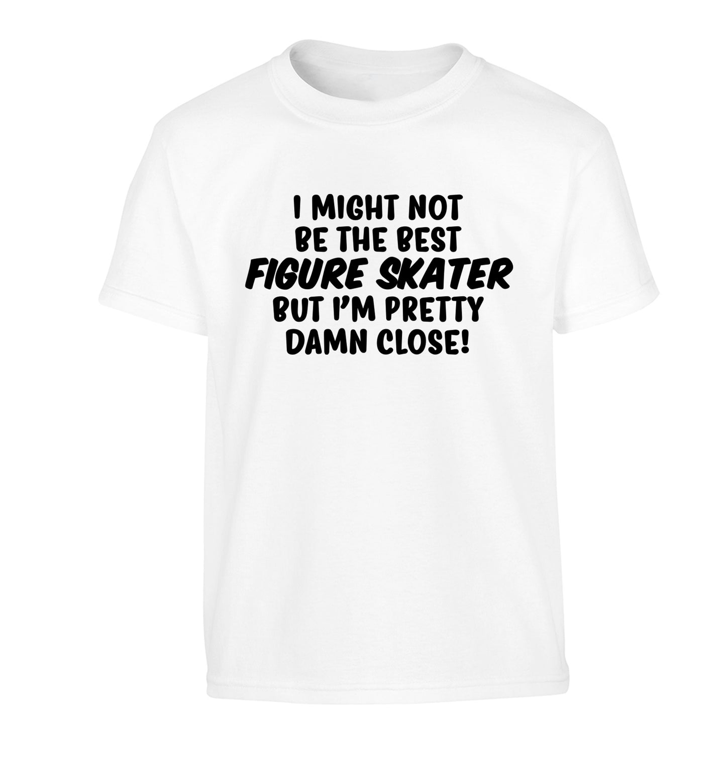 I might not be the best figure skater but I'm pretty damn close! Children's white Tshirt 12-14 Years