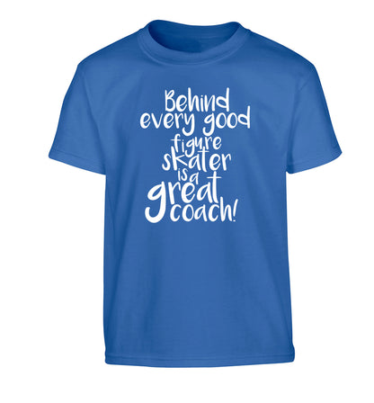 Behind every good figure skater is a great coach Children's blue Tshirt 12-14 Years
