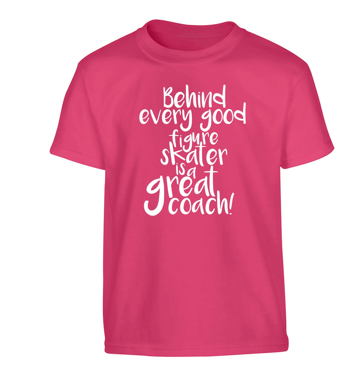 Behind every good figure skater is a great coach Children's pink Tshirt 12-14 Years