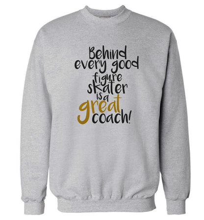 Behind every good figure skater is a great coach Adult's unisexgrey Sweater 2XL