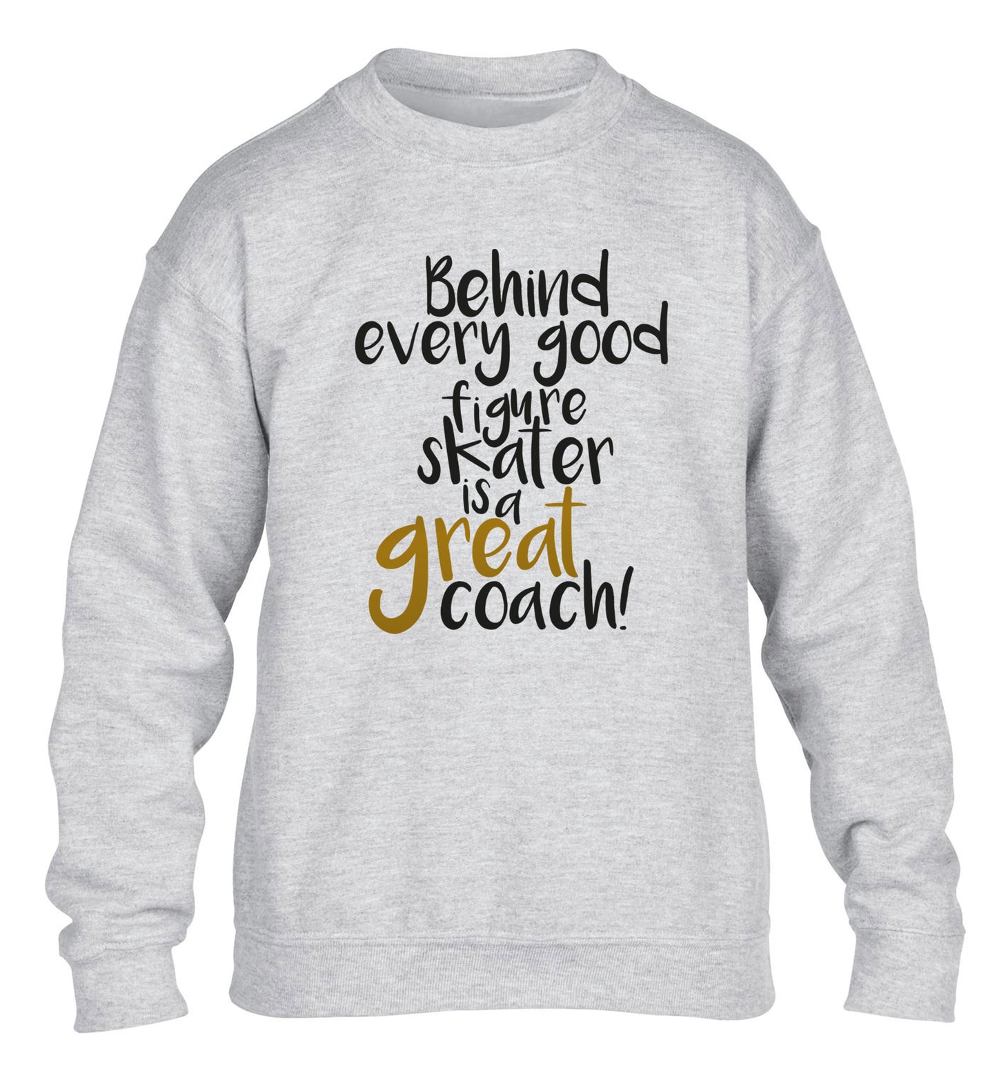 Behind every good figure skater is a great coach children's grey sweater 12-14 Years
