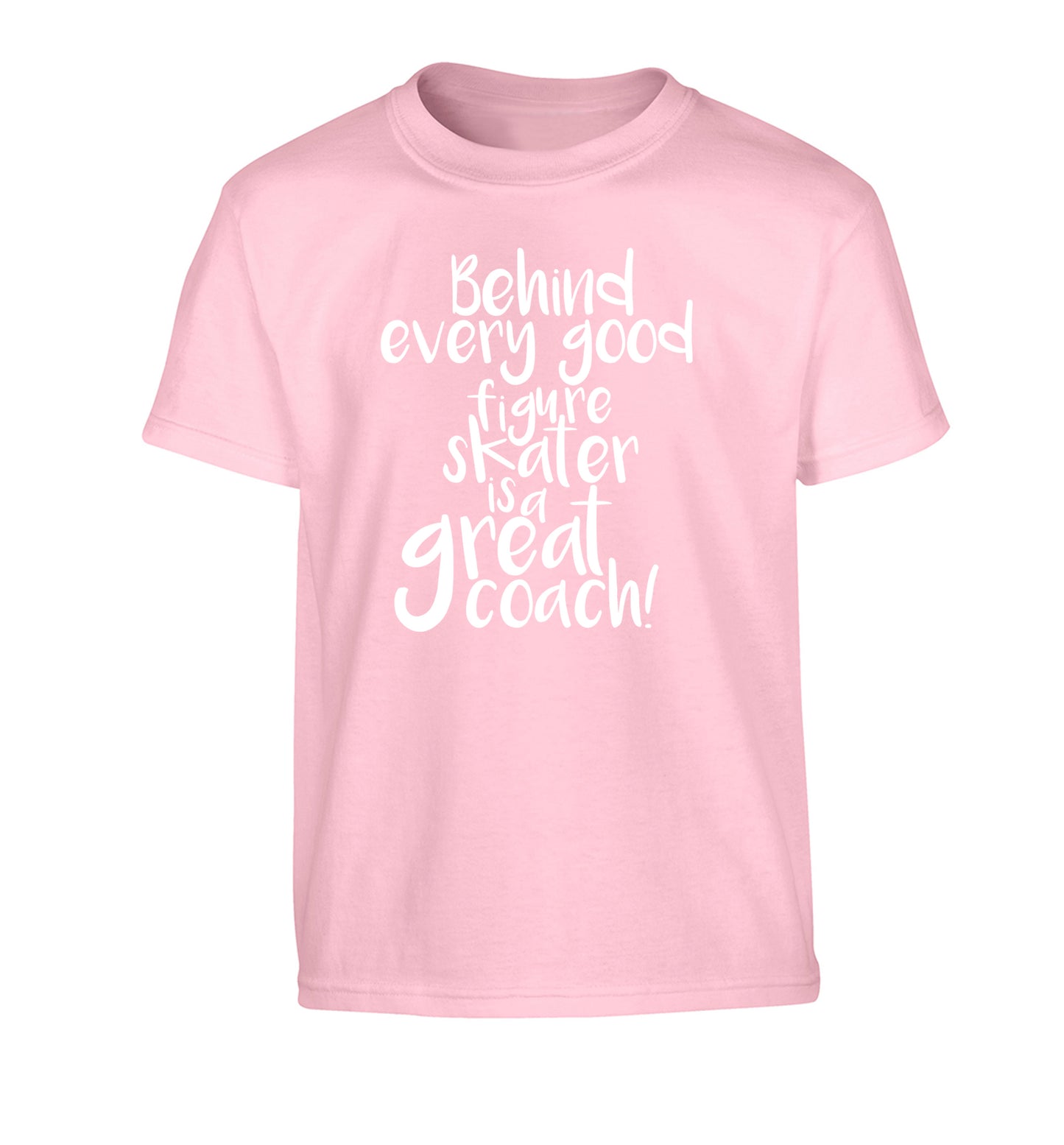 Behind every good figure skater is a great coach Children's light pink Tshirt 12-14 Years