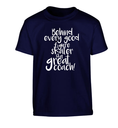 Behind every good figure skater is a great coach Children's navy Tshirt 12-14 Years