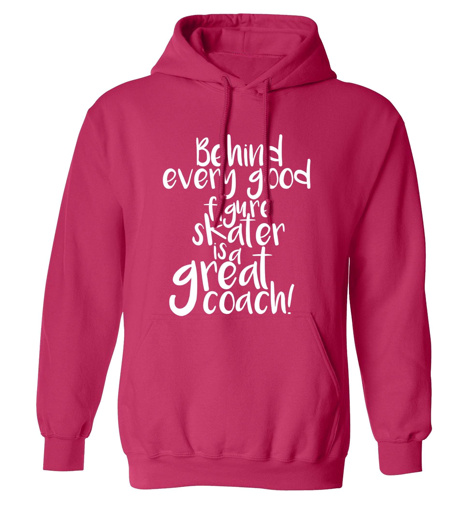 Behind every good figure skater is a great coach adults unisexpink hoodie 2XL