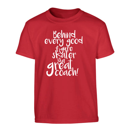 Behind every good figure skater is a great coach Children's red Tshirt 12-14 Years