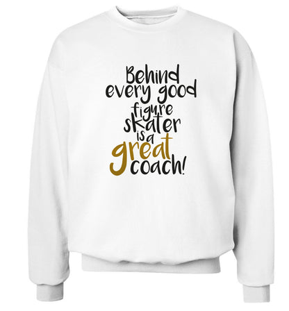 Behind every good figure skater is a great coach Adult's unisexwhite Sweater 2XL