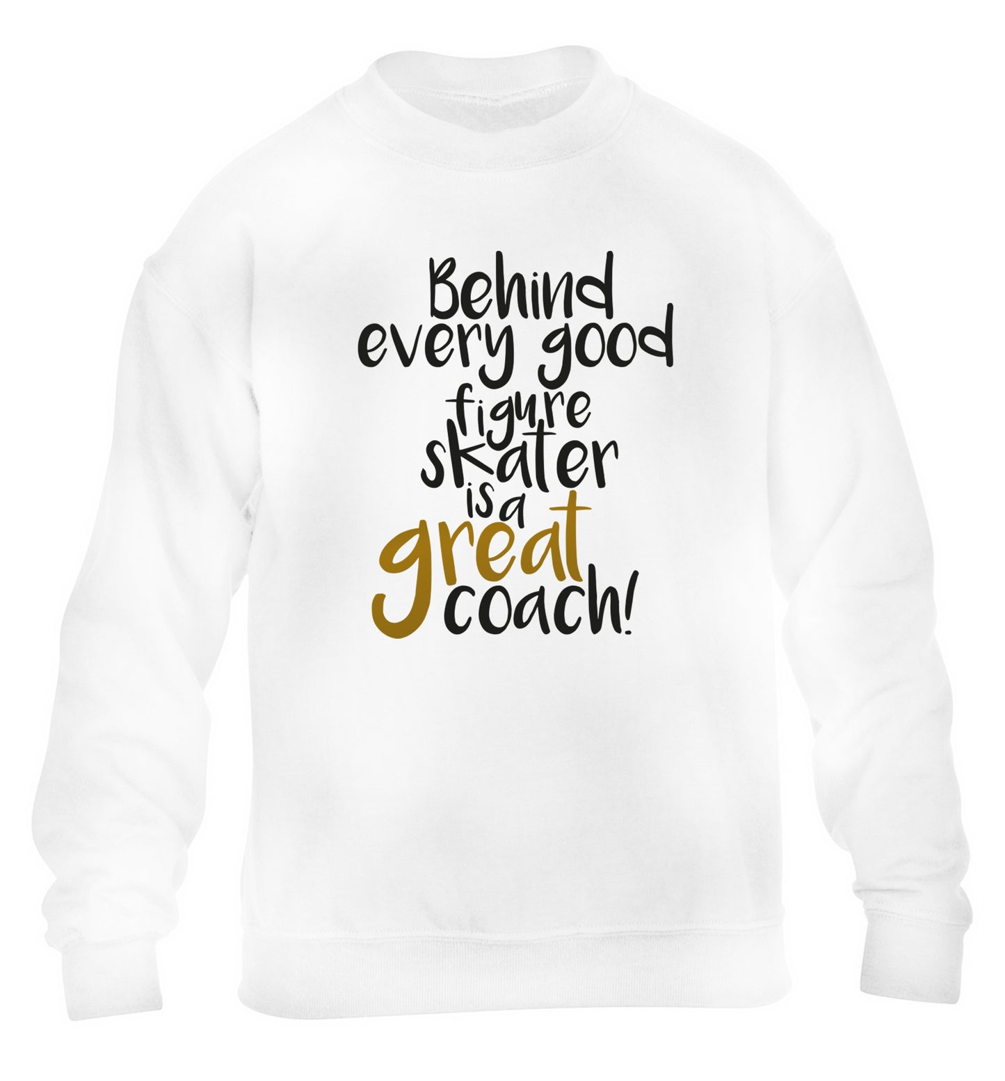 Behind every good figure skater is a great coach children's white sweater 12-14 Years