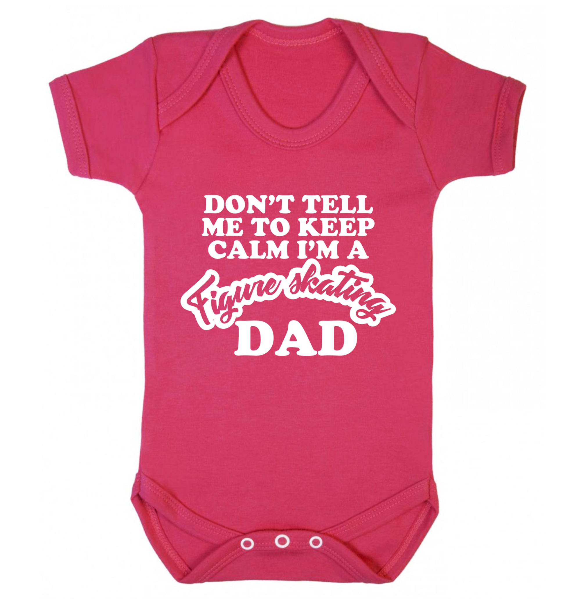 Don't tell me to keep calm I'm a figure skating dad Baby Vest dark pink 18-24 months