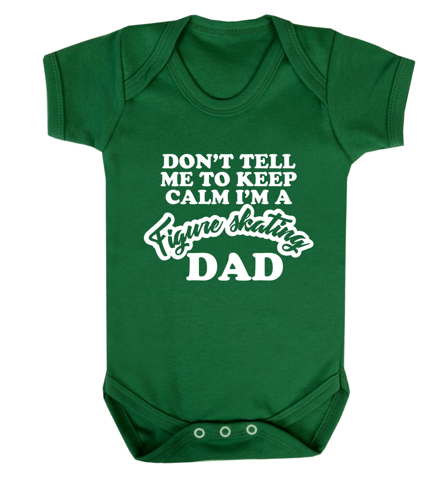 Don't tell me to keep calm I'm a figure skating dad Baby Vest green 18-24 months