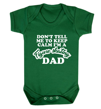 Don't tell me to keep calm I'm a figure skating dad Baby Vest green 18-24 months