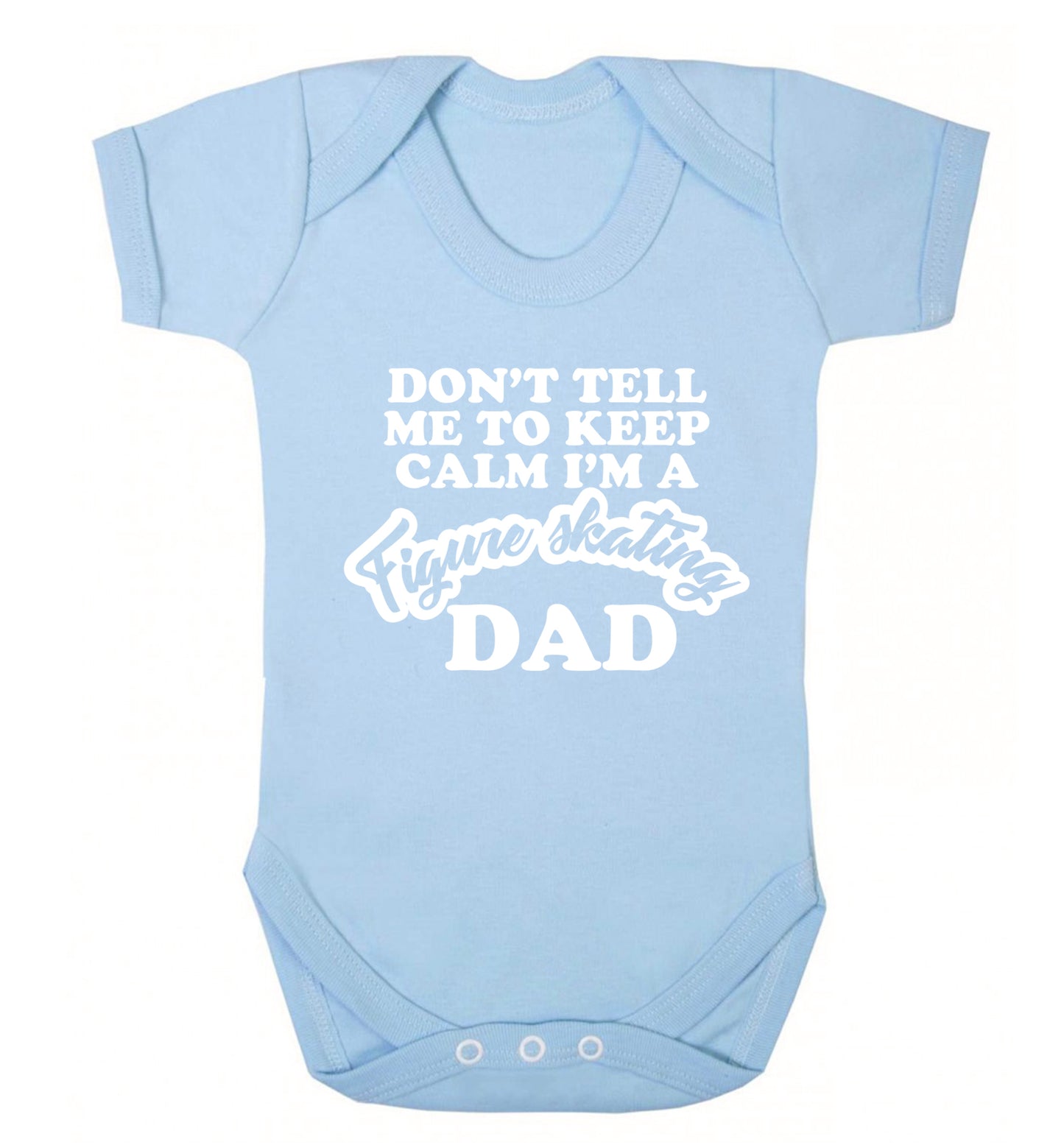 Don't tell me to keep calm I'm a figure skating dad Baby Vest pale blue 18-24 months