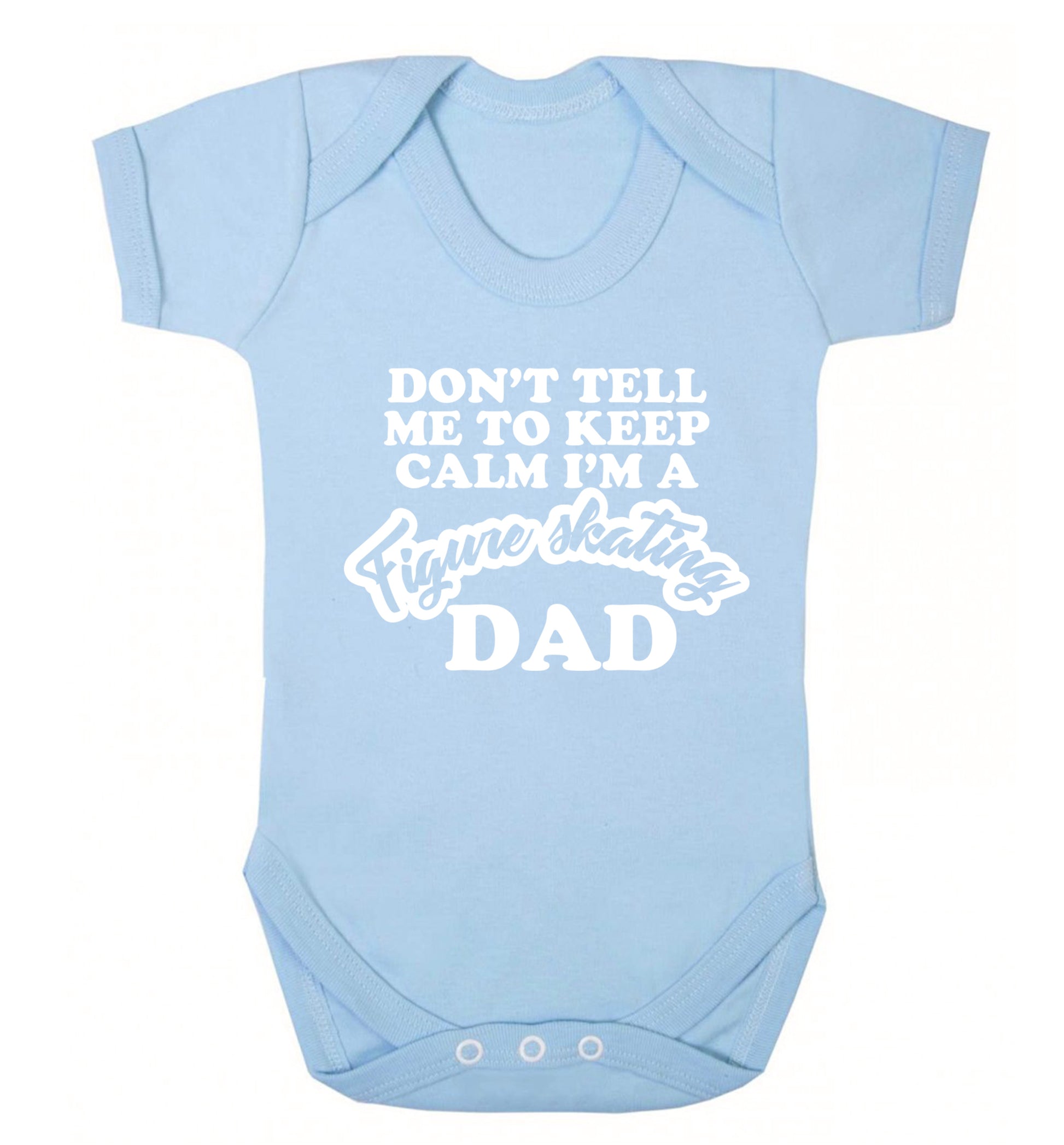 Don't tell me to keep calm I'm a figure skating dad Baby Vest pale blue 18-24 months
