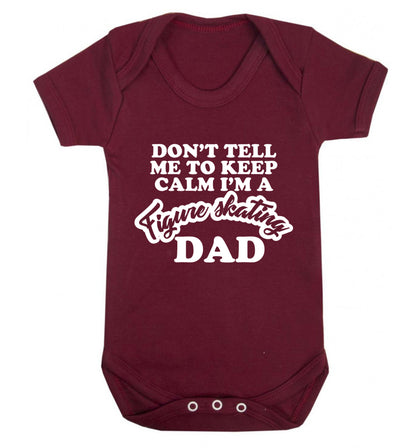 Don't tell me to keep calm I'm a figure skating dad Baby Vest maroon 18-24 months