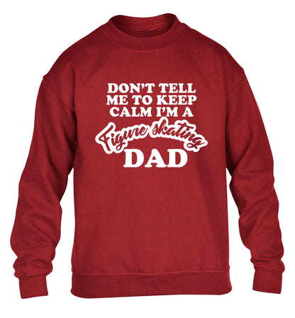 Don't tell me to keep calm I'm a figure skating dad children's grey sweater 12-14 Years