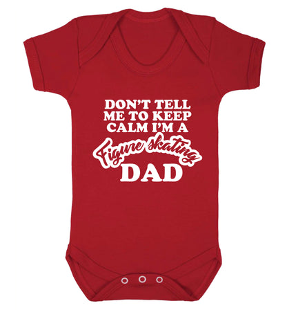 Don't tell me to keep calm I'm a figure skating dad Baby Vest red 18-24 months