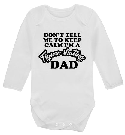 Don't tell me to keep calm I'm a figure skating dad Baby Vest long sleeved white 6-12 months