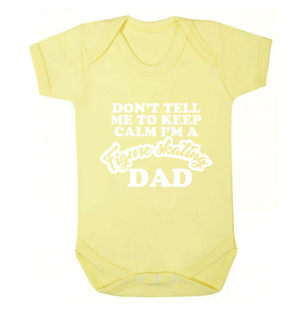 Don't tell me to keep calm I'm a figure skating dad Baby Vest pale yellow 18-24 months