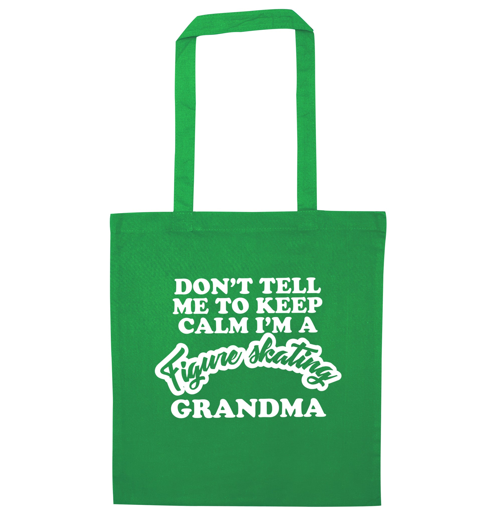 Don't tell me to keep calm I'm a figure skating grandma green tote bag