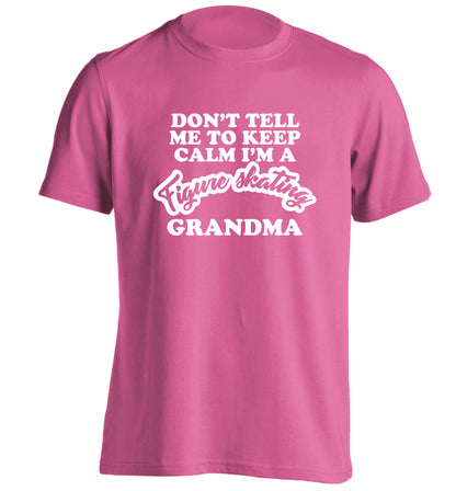 Don't tell me to keep calm I'm a figure skating grandma adults unisexpink Tshirt 2XL