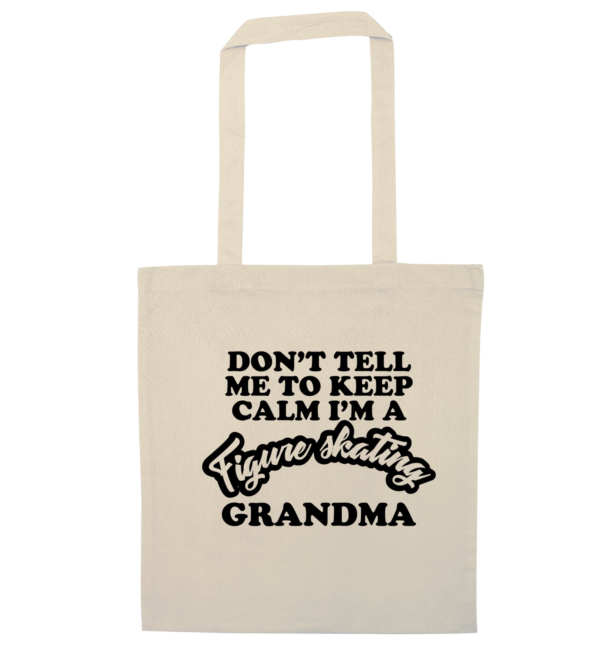 Don't tell me to keep calm I'm a figure skating grandma natural tote bag