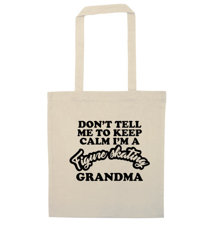 Don't tell me to keep calm I'm a figure skating grandma natural tote bag