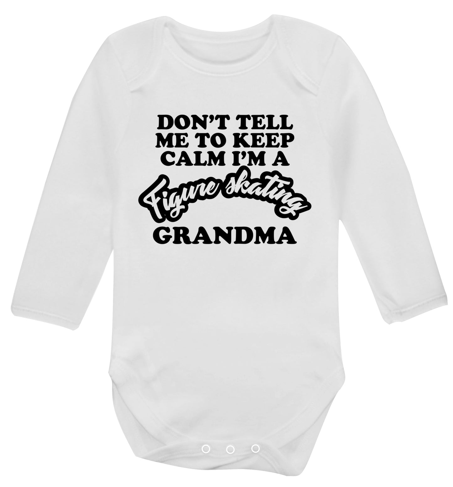 Don't tell me to keep calm I'm a figure skating grandma Baby Vest long sleeved white 6-12 months