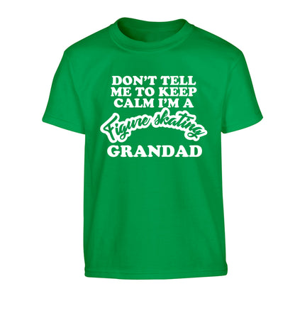 Don't tell me to keep calm I'm a figure skating grandad Children's green Tshirt 12-14 Years