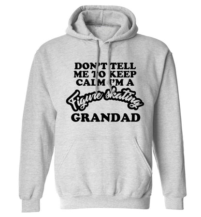 Don't tell me to keep calm I'm a figure skating grandad adults unisexgrey hoodie 2XL
