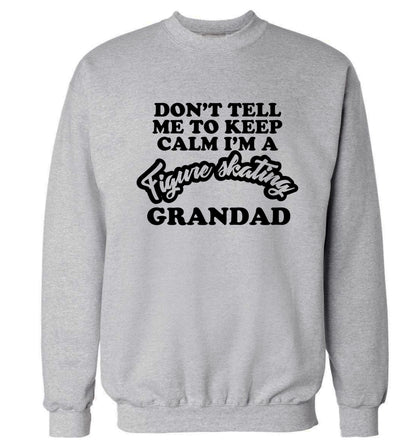 Don't tell me to keep calm I'm a figure skating grandad Adult's unisexgrey Sweater 2XL