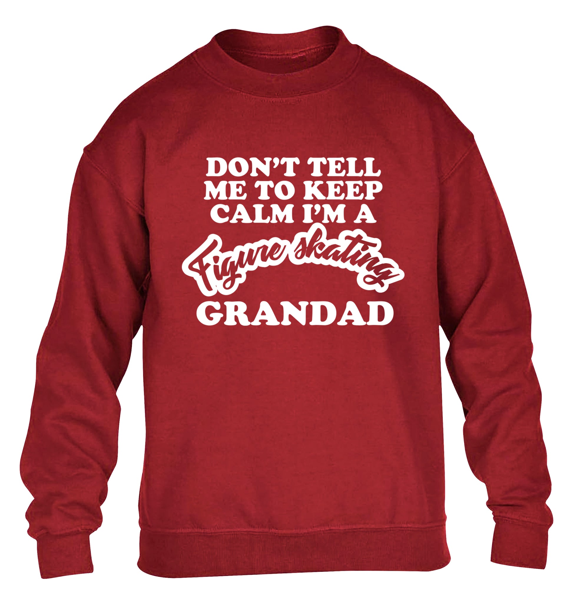 Don't tell me to keep calm I'm a figure skating grandad children's grey sweater 12-14 Years