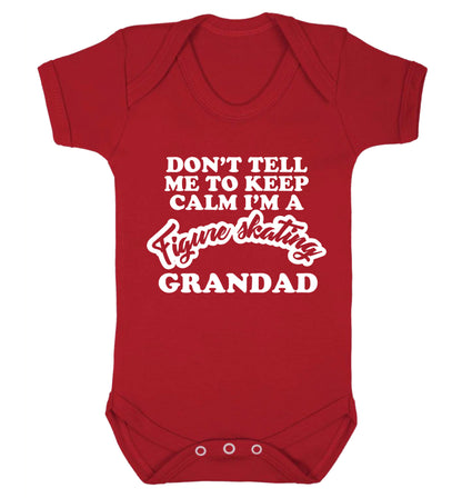 Don't tell me to keep calm I'm a figure skating grandad Baby Vest red 18-24 months