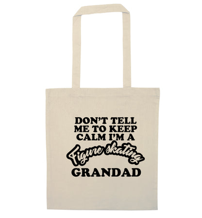 Don't tell me to keep calm I'm a figure skating grandad natural tote bag