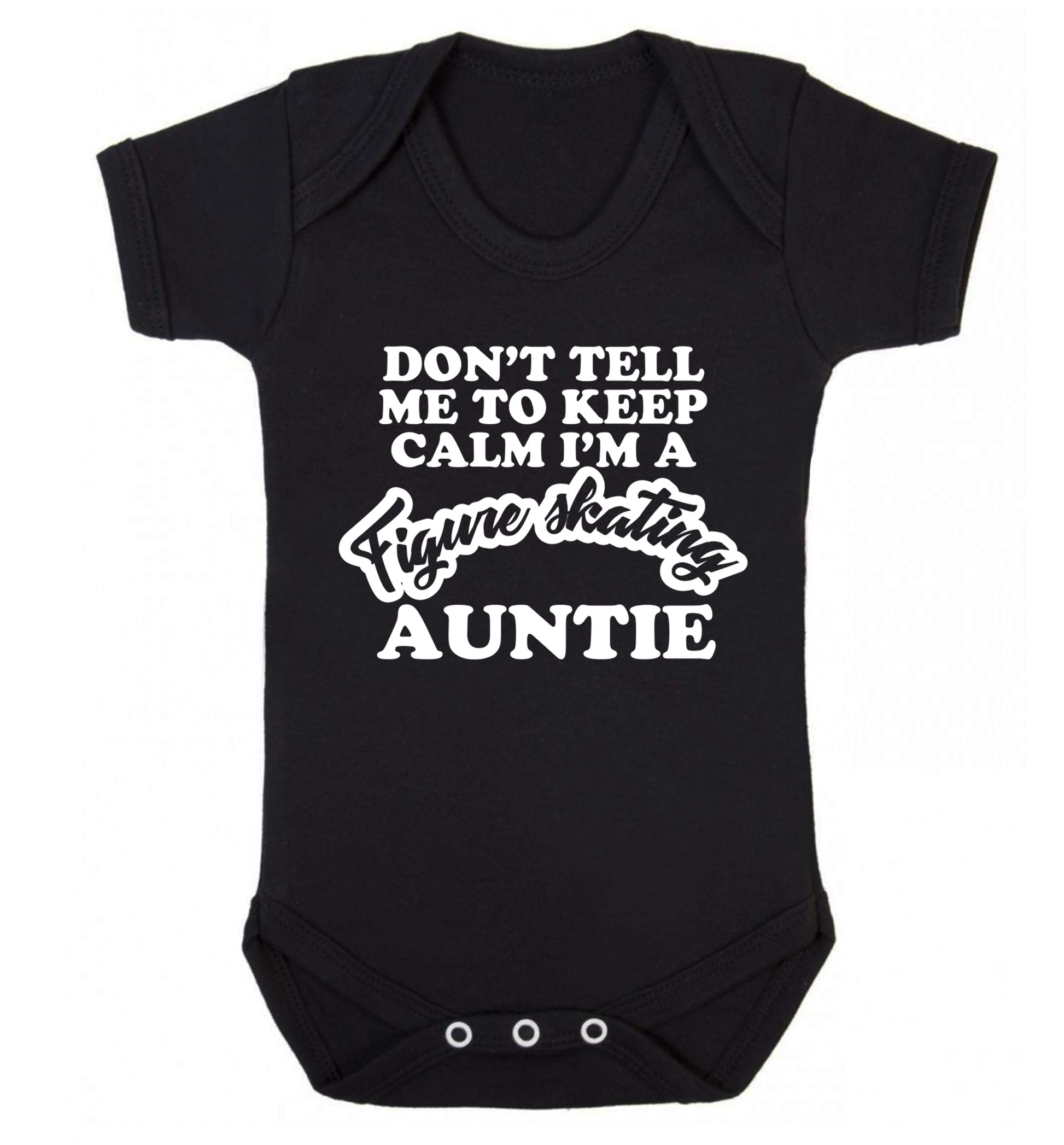 Don't tell me to keep calm I'm a figure skating auntie Baby Vest black 18-24 months