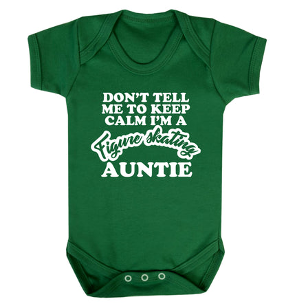 Don't tell me to keep calm I'm a figure skating auntie Baby Vest green 18-24 months
