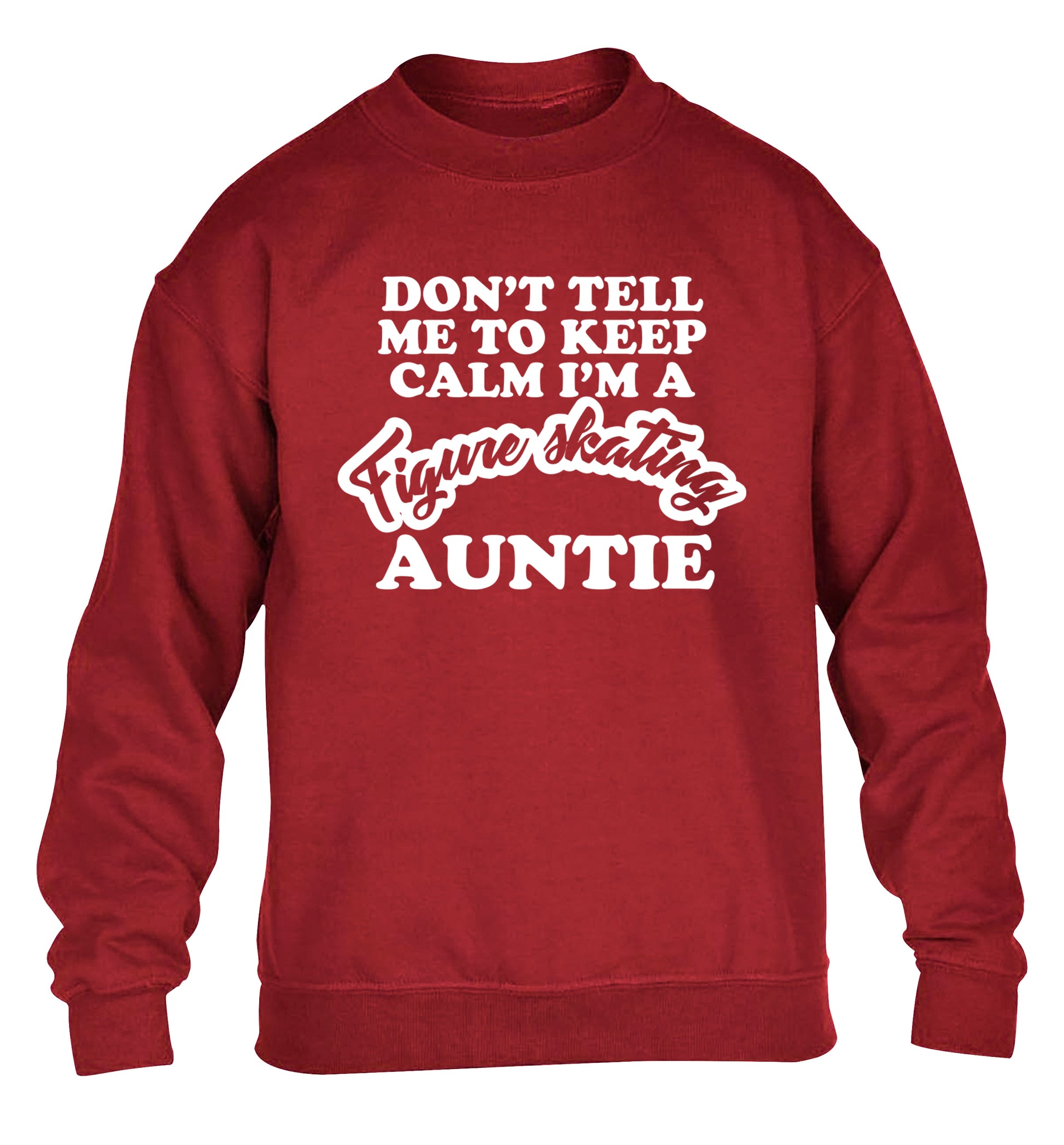 Don't tell me to keep calm I'm a figure skating auntie children's grey sweater 12-14 Years