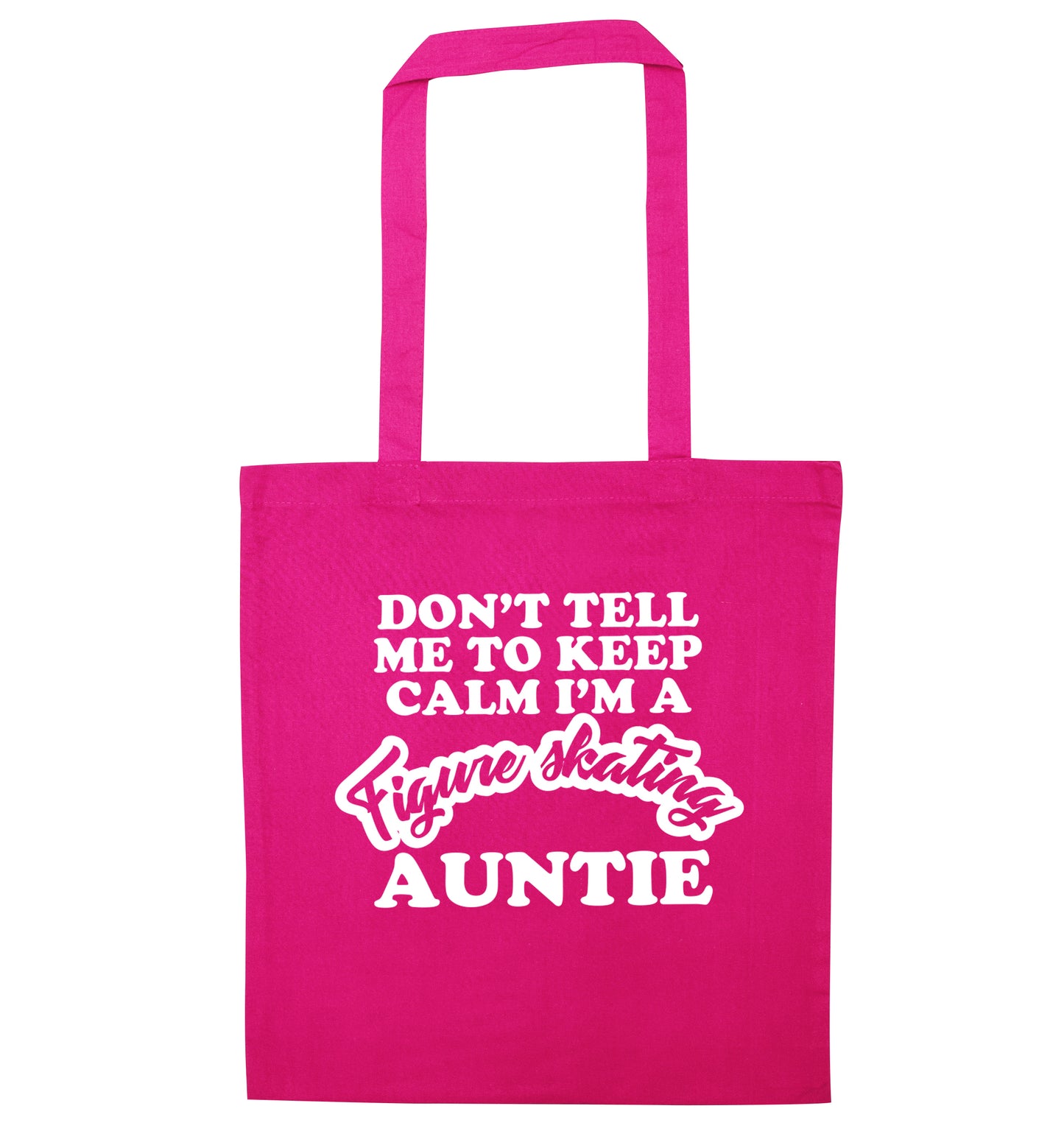 Don't tell me to keep calm I'm a figure skating auntie pink tote bag