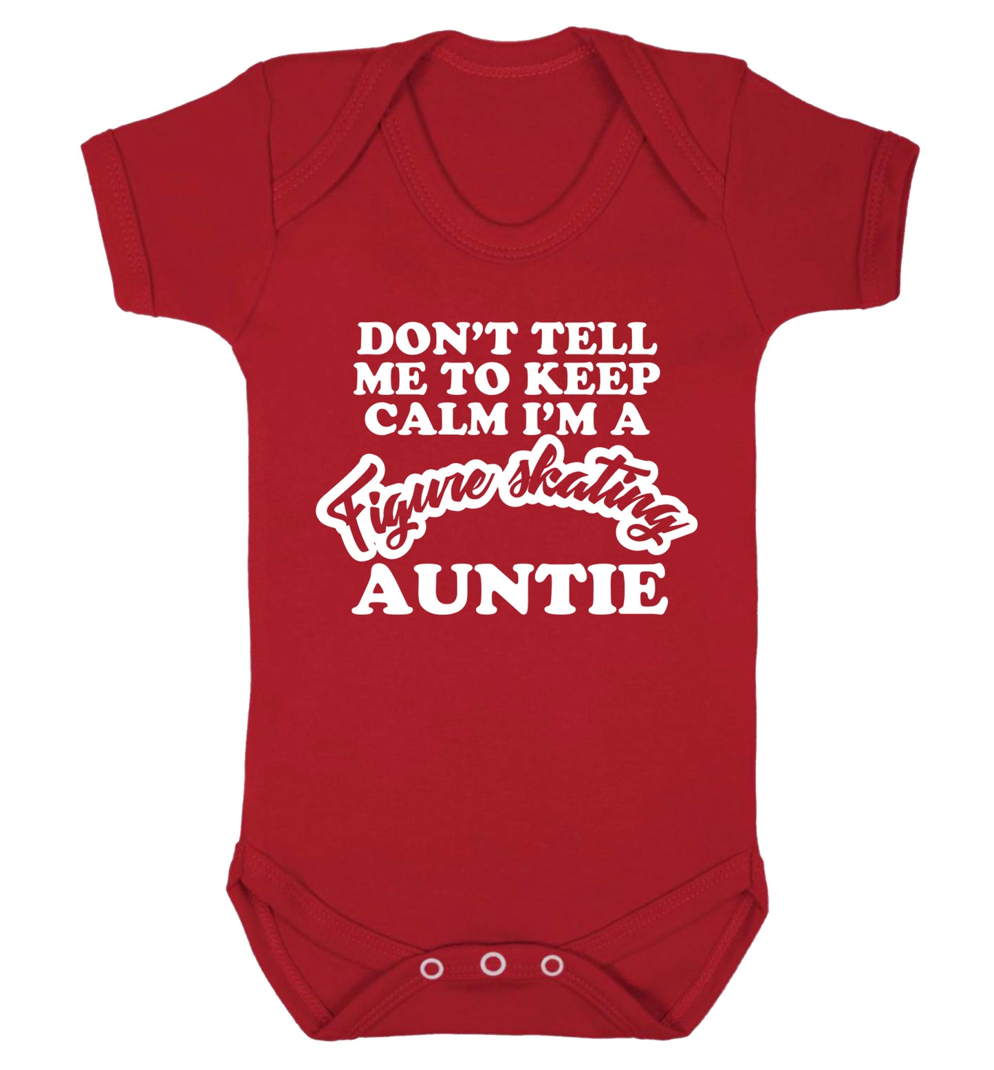 Don't tell me to keep calm I'm a figure skating auntie Baby Vest red 18-24 months