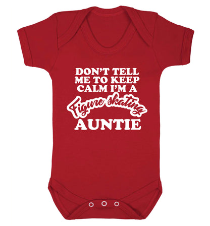 Don't tell me to keep calm I'm a figure skating auntie Baby Vest red 18-24 months