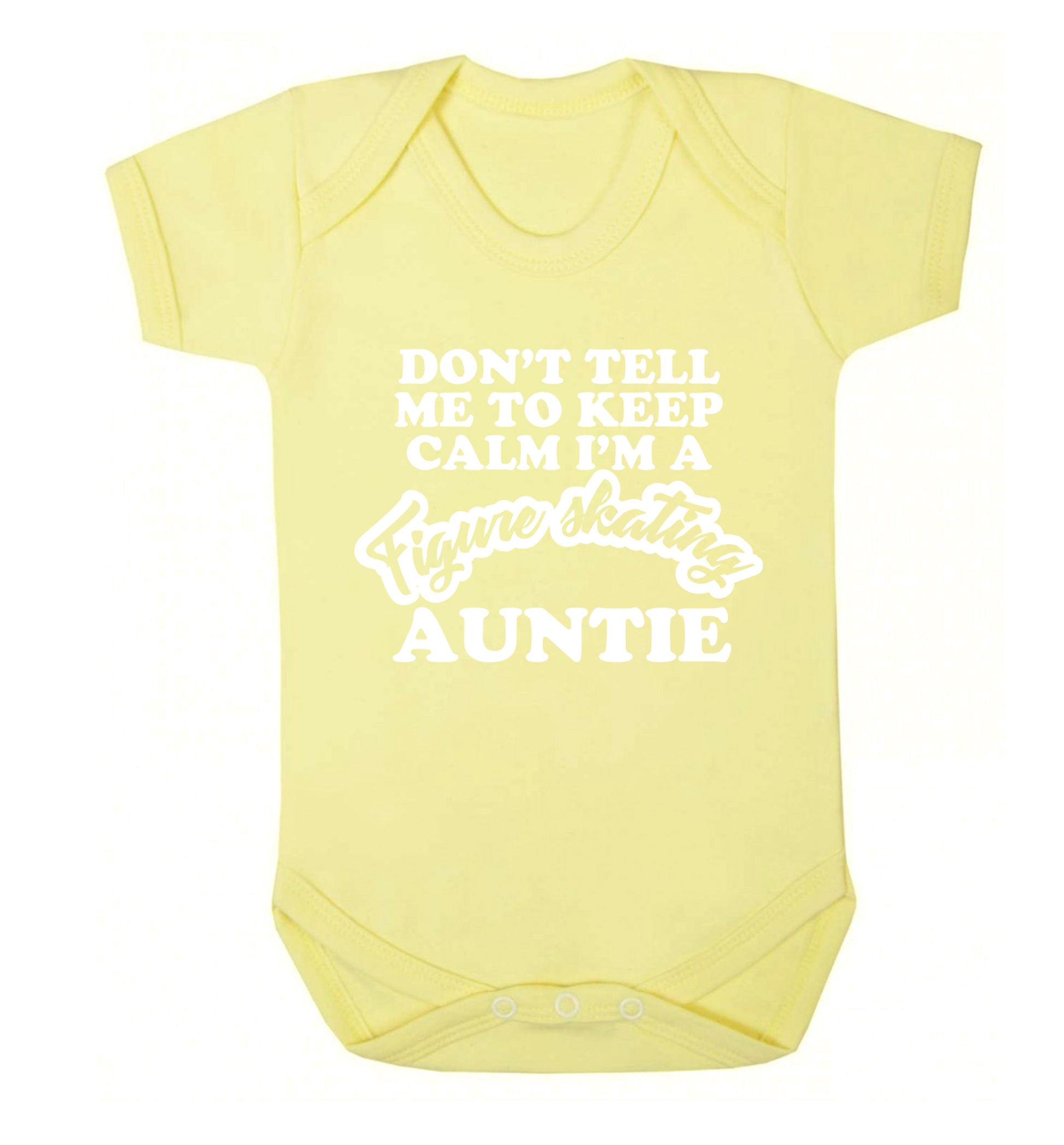 Don't tell me to keep calm I'm a figure skating auntie Baby Vest pale yellow 18-24 months
