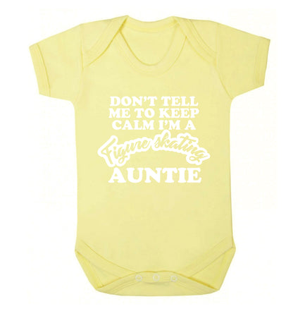 Don't tell me to keep calm I'm a figure skating auntie Baby Vest pale yellow 18-24 months