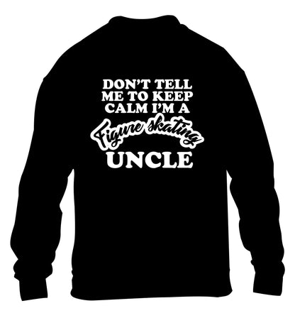 Don't tell me to keep calm I'm a figure skating uncle children's black sweater 12-14 Years