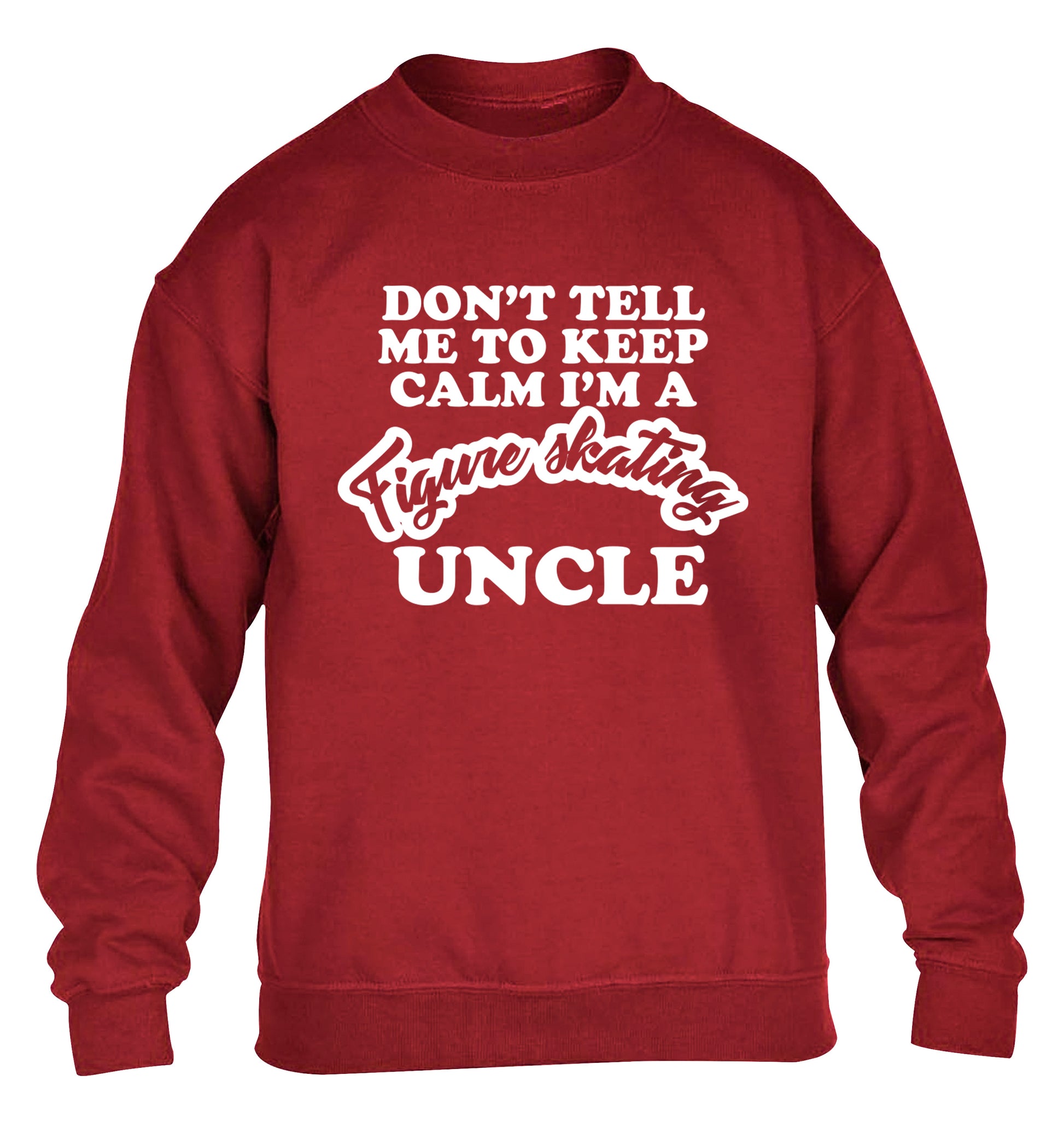 Don't tell me to keep calm I'm a figure skating uncle children's grey sweater 12-14 Years